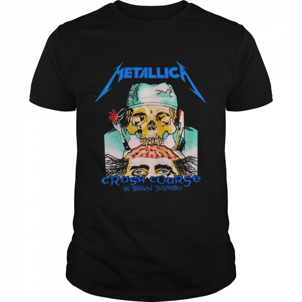 Metallica Crash Course In Brain Surgery 2022 Shirt