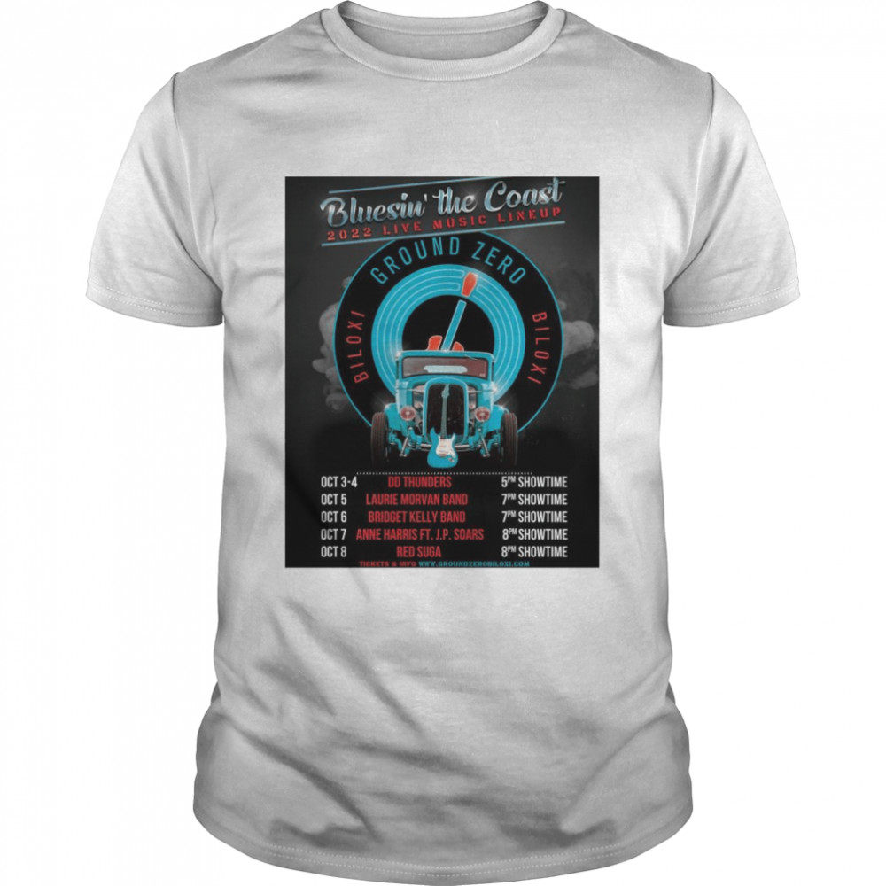 Blues On the Coast 2022 live Music Lineup Biloxi Ground Zero Biloxi shirt