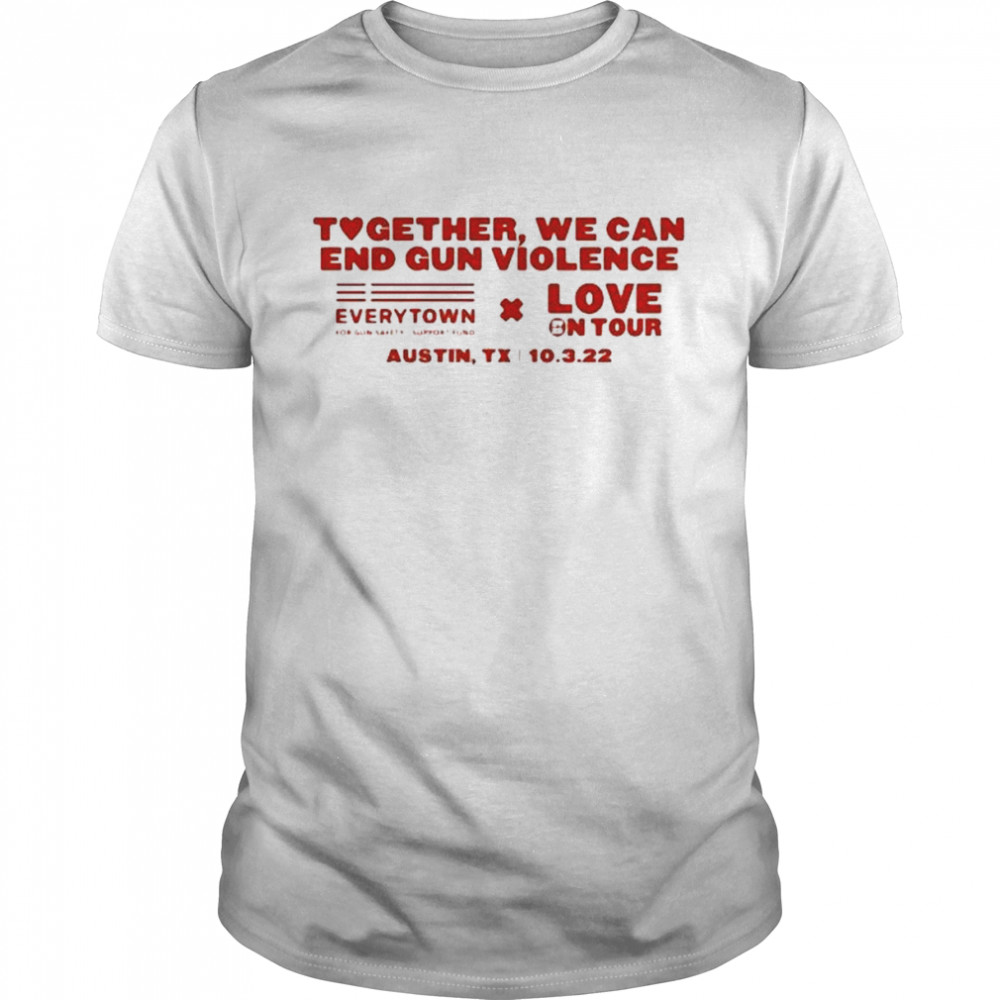 HSD Love On Tour Together We Can End Gun Violence Shirt
