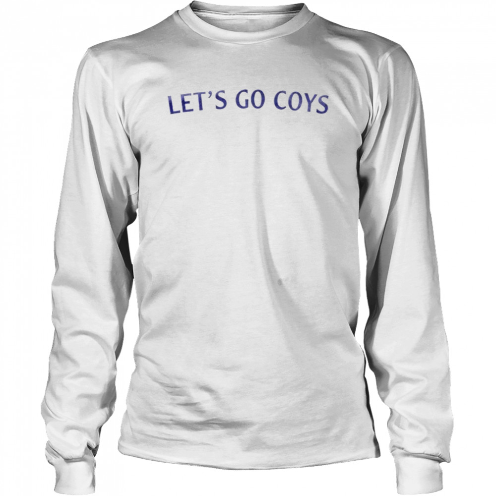 Let’s go coys shirt Long Sleeved T-shirt