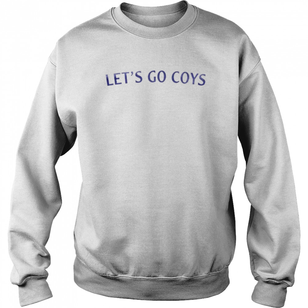 Let’s go coys shirt Unisex Sweatshirt