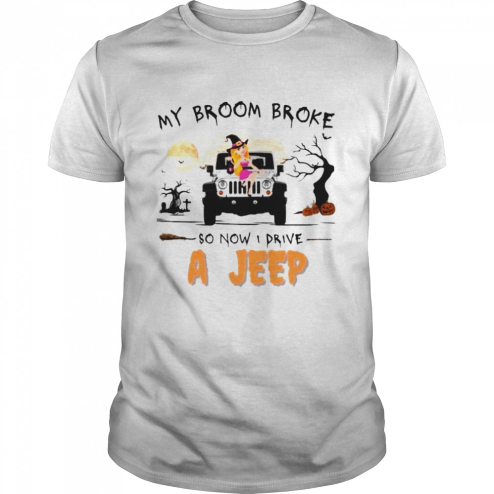 My Broom Broke So Now I Drive A Jeep Spooky  shirt