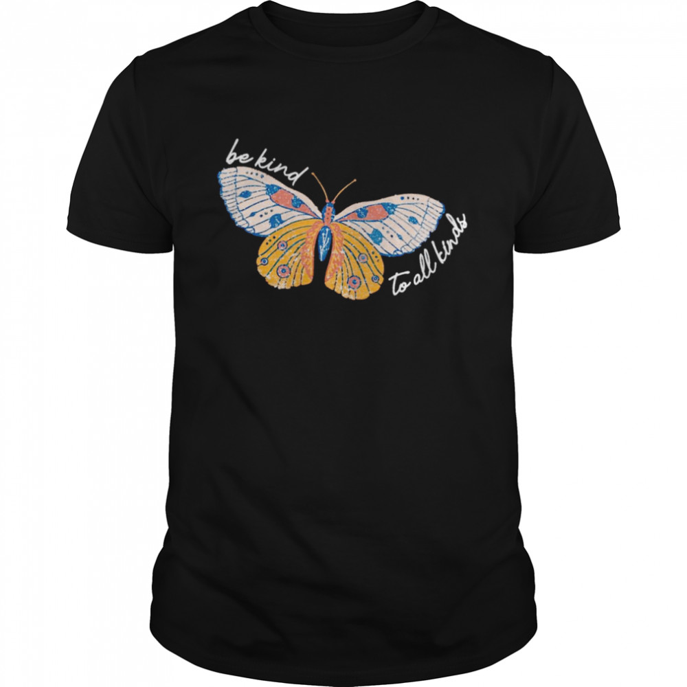 Butterfly be kind to all kinds shirt