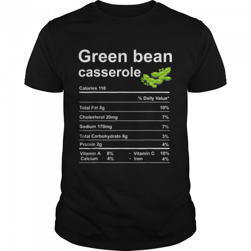 Green beans Casserole Nutrition Facts Funny Thanksgiving T-Shirt B0BHJRL9K1