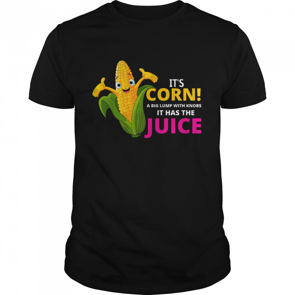 I Really Like Corn Meme It’s Corn It Has The Juice It’s Corn T- Classic Men's T-shirt