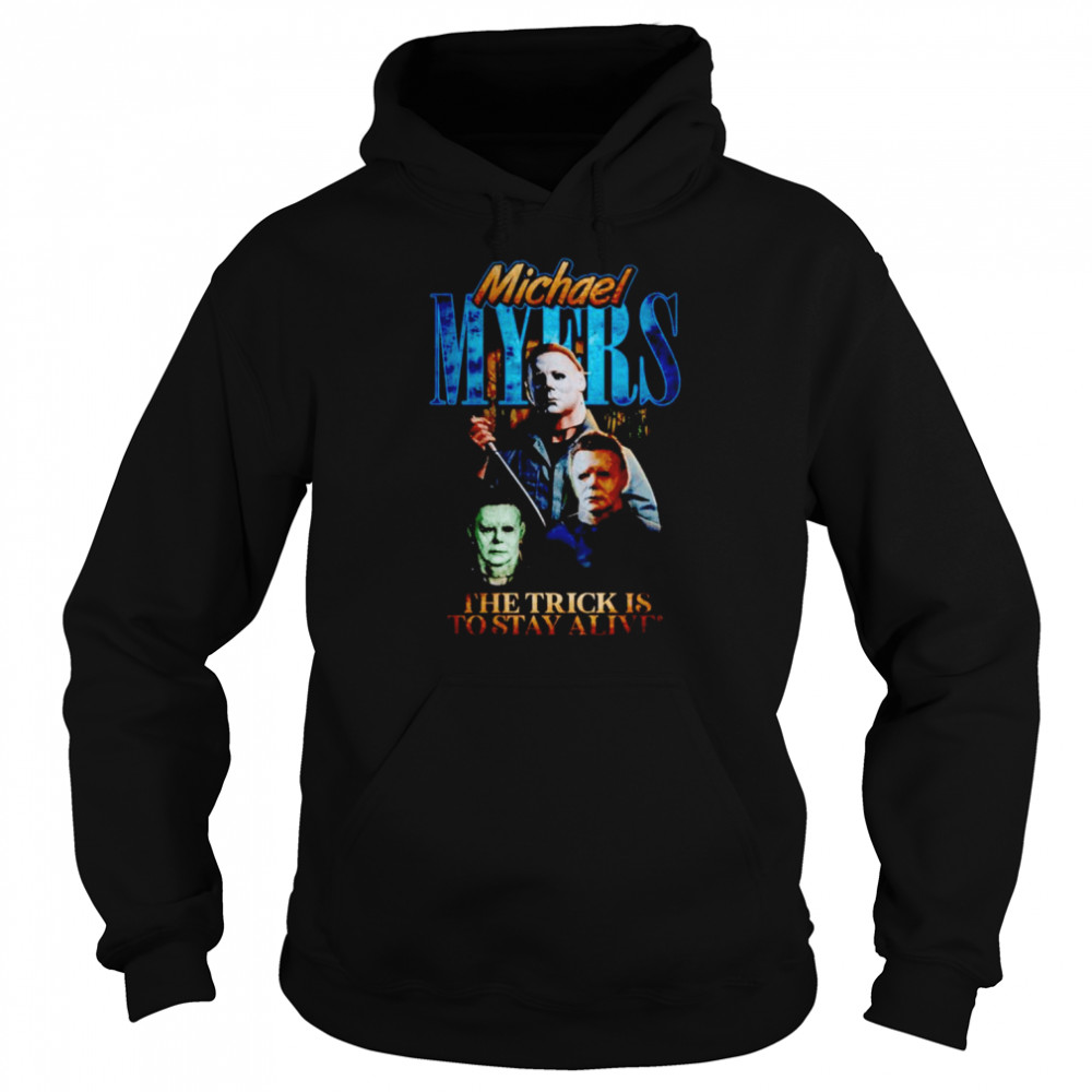 Michael Myers Scary Movie Halloween the trick is to stay alive shirt Unisex Hoodie