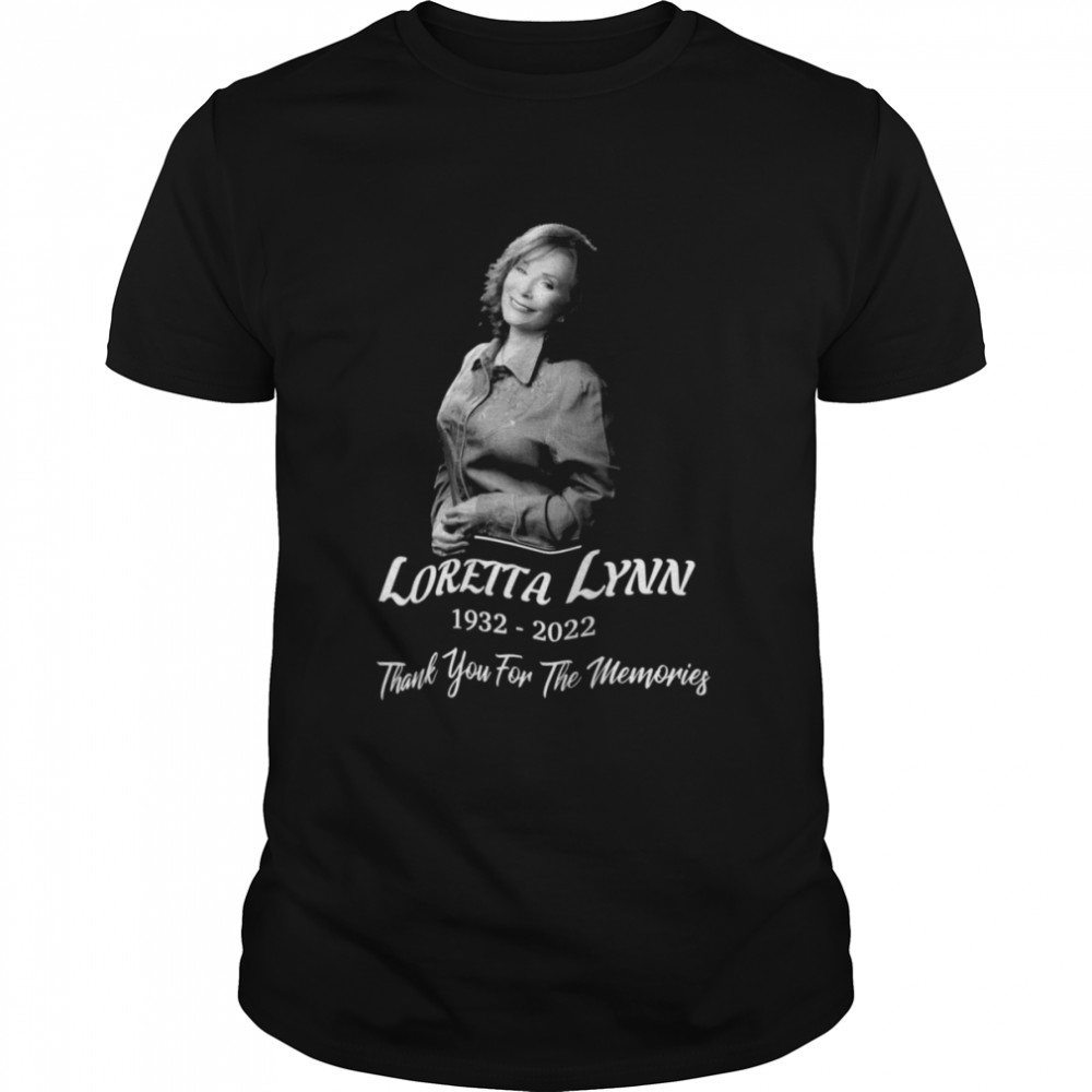 Rip Loretta Lynn 2022 Design Thanks For The Memories T-Shirt