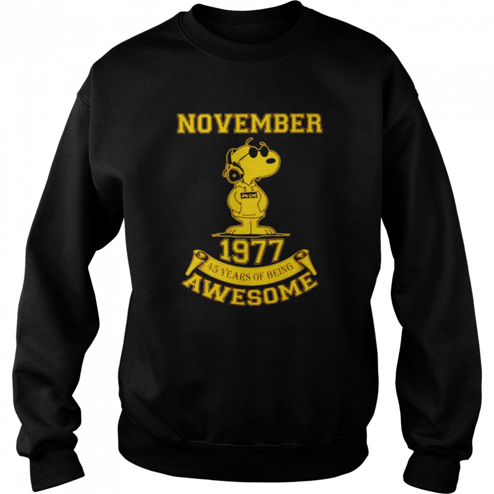 Snoopy November 1977 45 years of being awesome shirt Unisex Sweatshirt