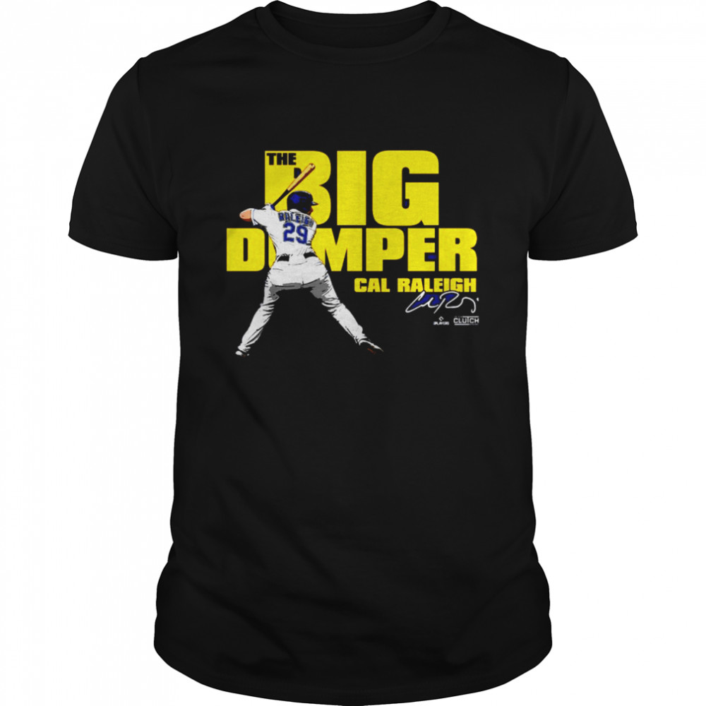 The Big Dumper Cal Raleigh signature shirt