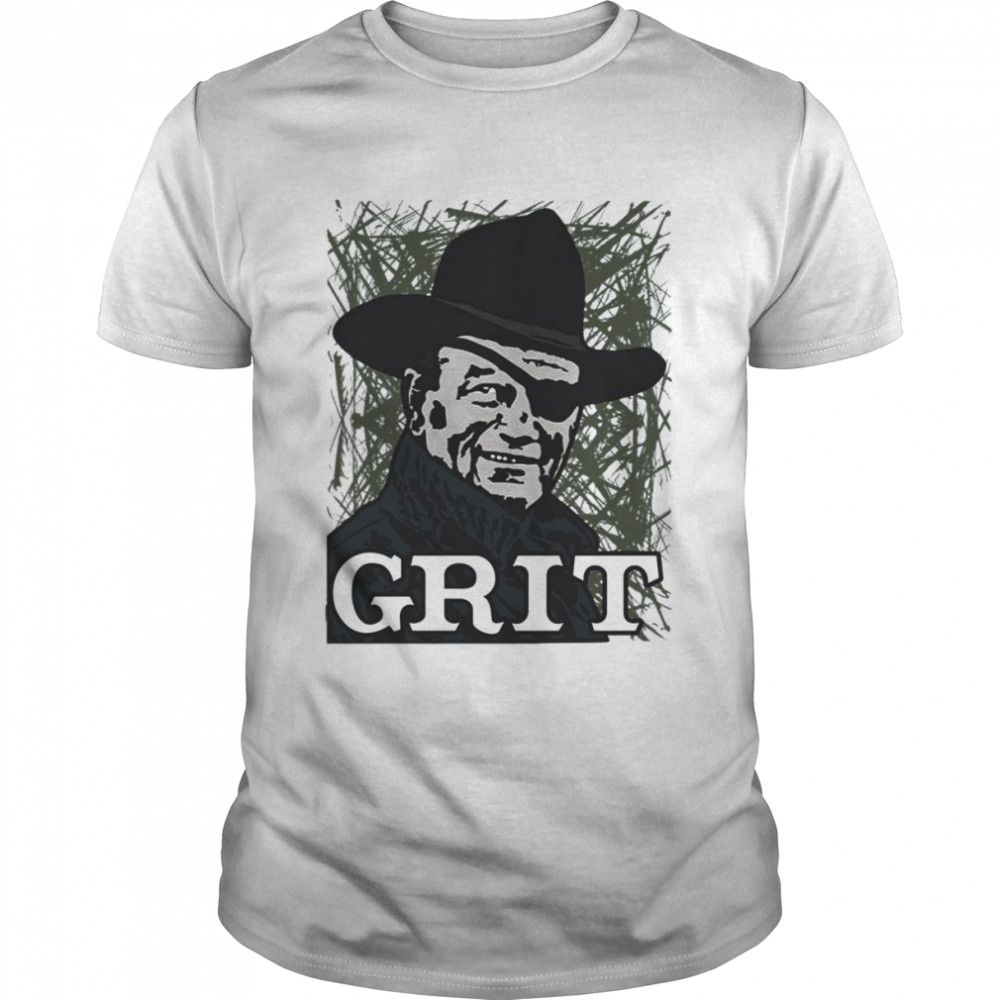 The Grit John Wayne The Duke Rooster Cogburn shirt