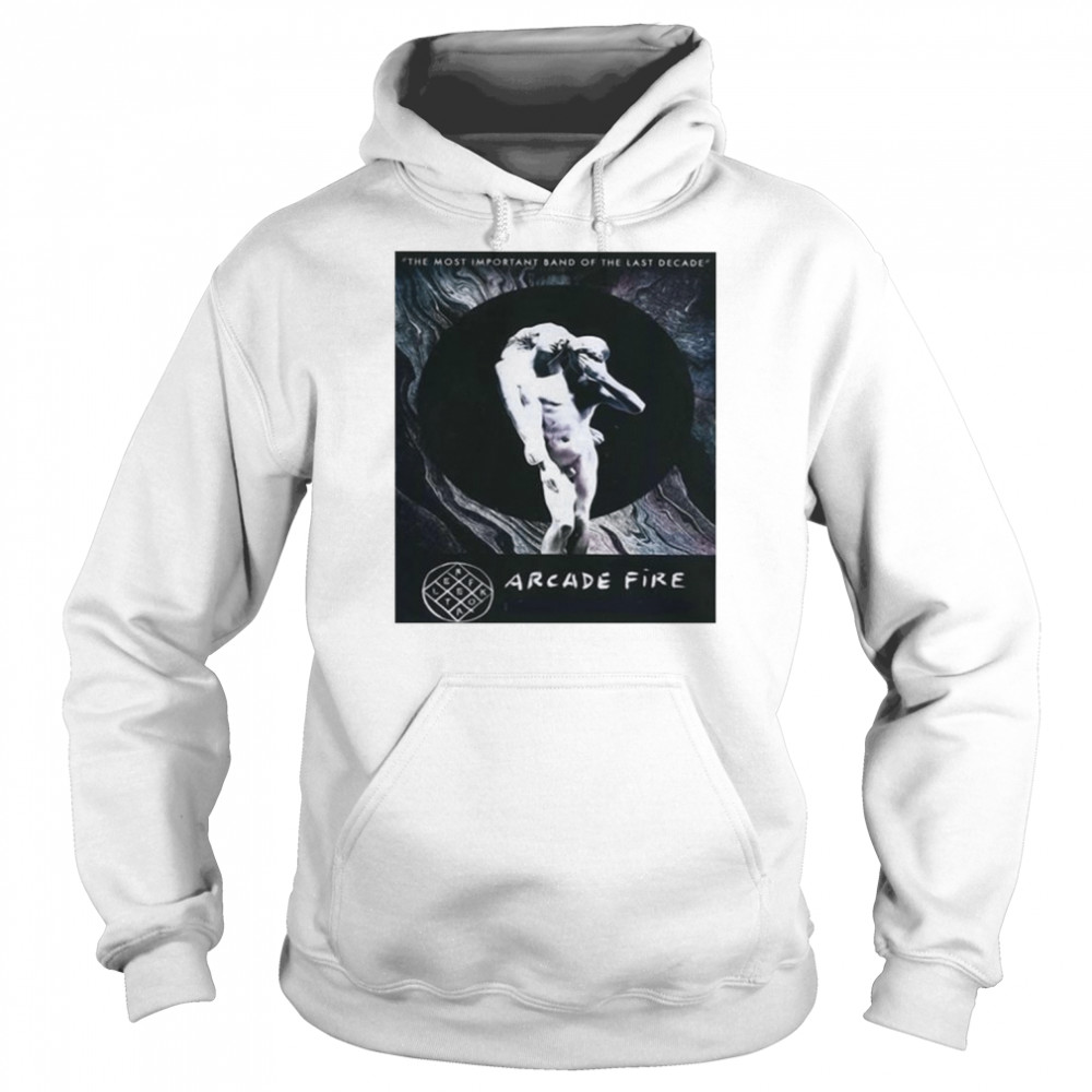 The Most Important Band Of The Last Decade The Arcade Fire shirt Unisex Hoodie
