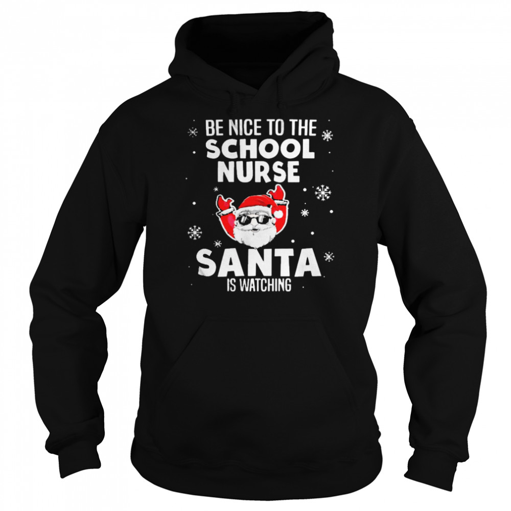 Be Nice To The School Nurse Santa Is Watching Nurse Christmas T- Unisex Hoodie