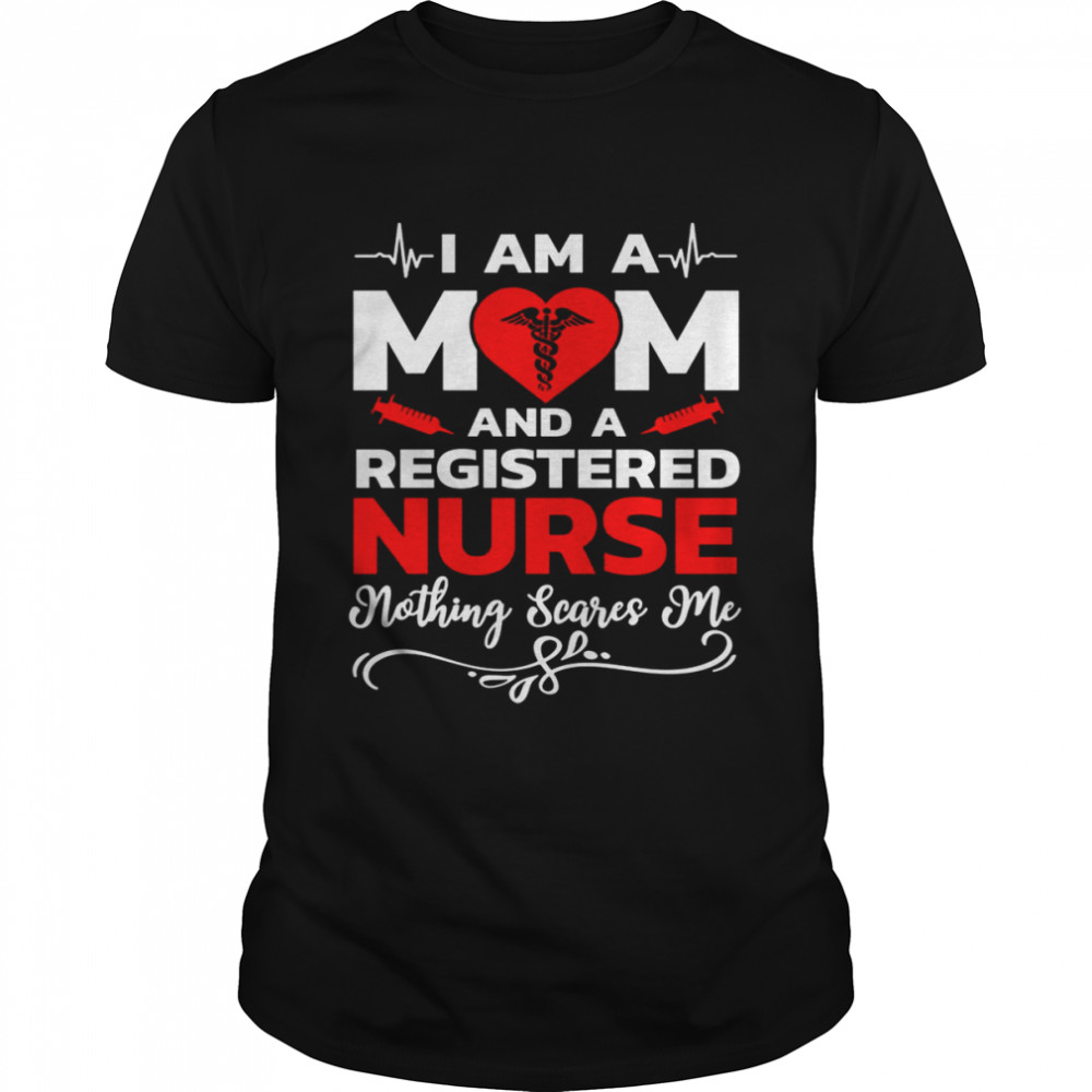 I’m A Mom And A Registered Nothing Scares Me Nurse Christmas T-Shirt