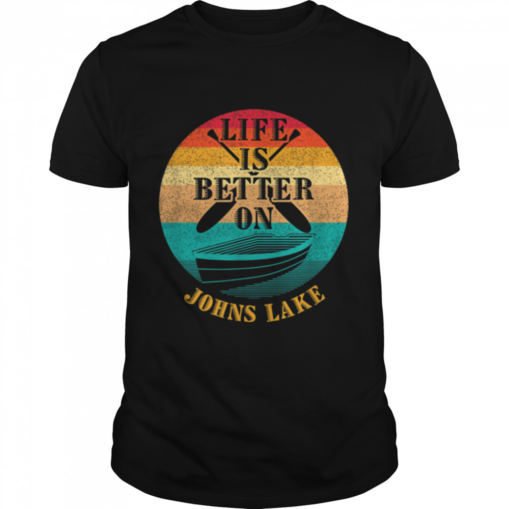 Life Is Better on Johns Lake Funny Boating Humor Boat T-Shirt B0BHJKF2TG