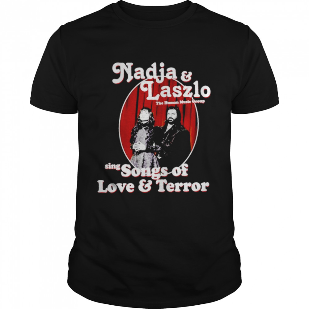 Nadja and Laszlo sing songs of love and terror shirt