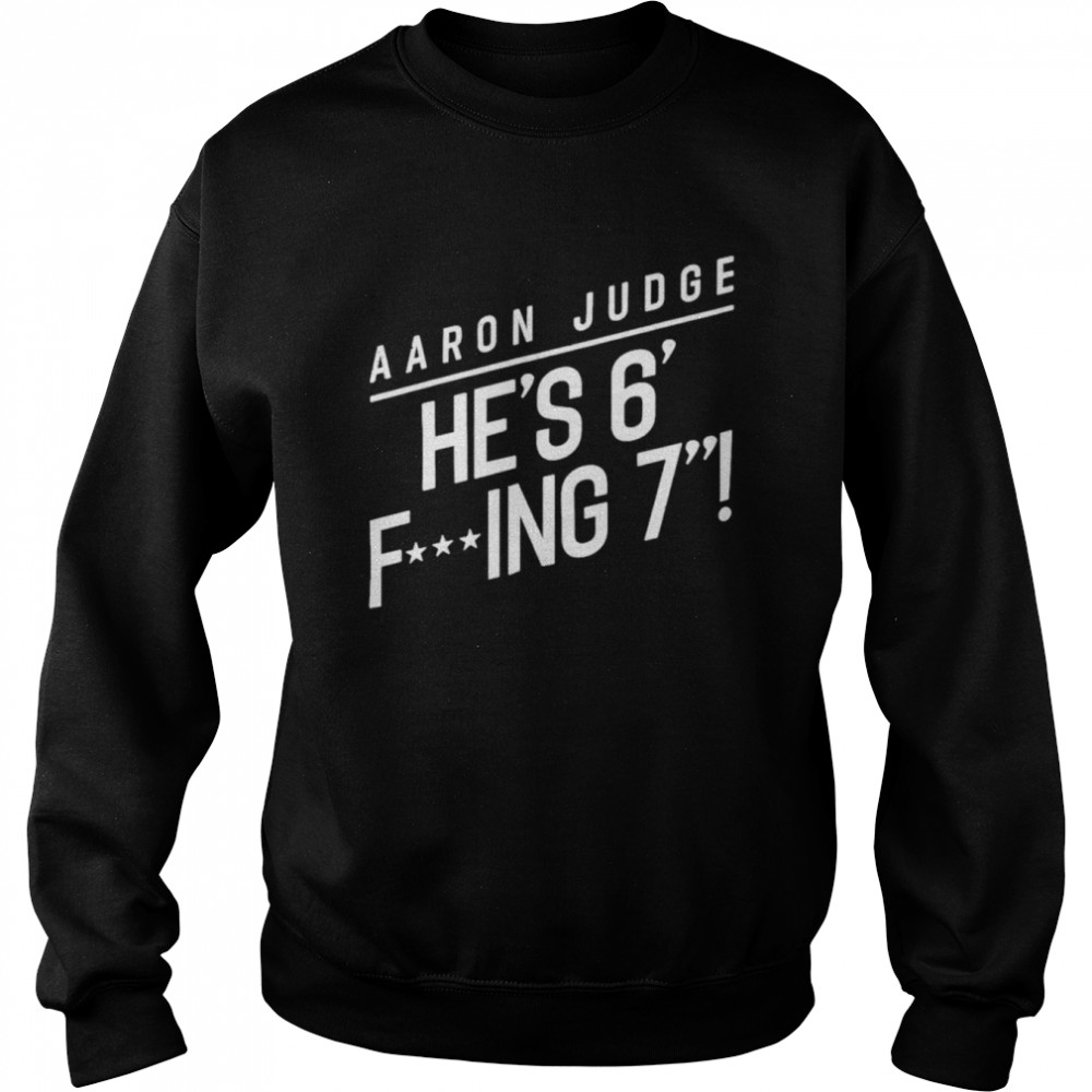 Aaron Judge: He's 6 Fucking 7 Shirt  Bronx New York Baseball MLBPA -  RotoWear