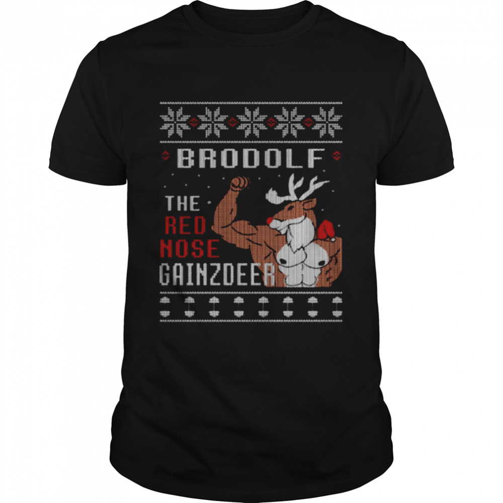 Brodolf The Red Nose Gainzdeer Ugly Christmas shirt
