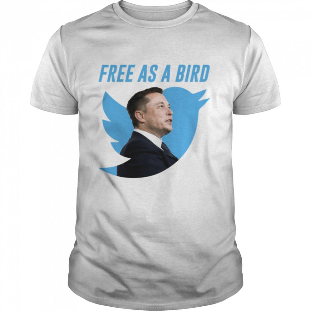Free As A Bird Elon Musk Twitter Takeover shirt
