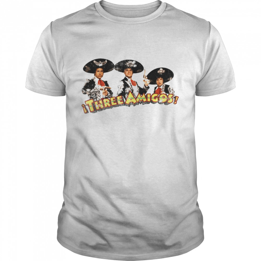 Comedy The 3 Amigos shirt