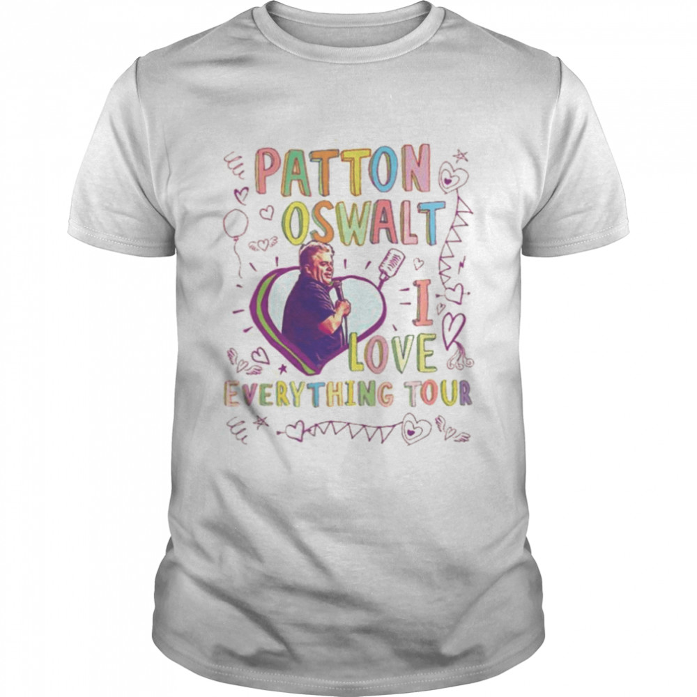 I Love Everything Tour Patton Oswalt shirt