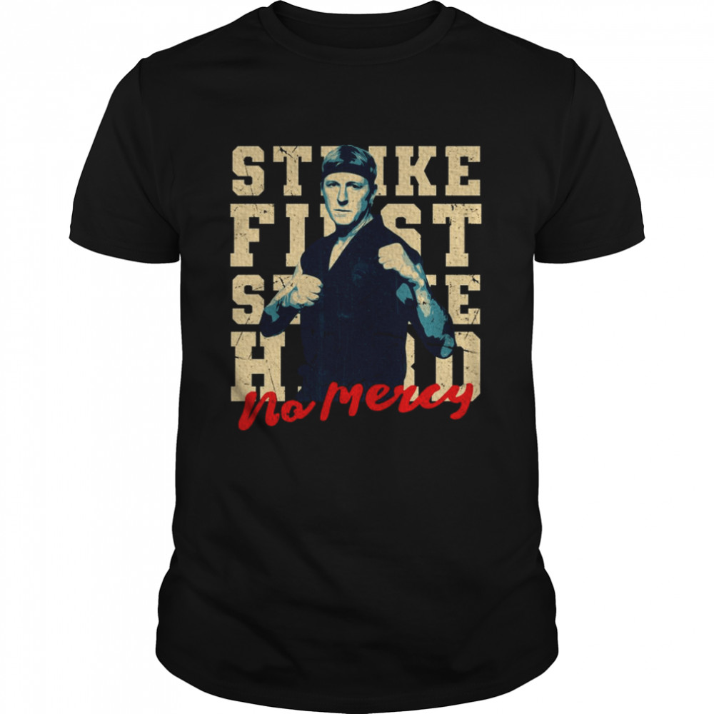 Johnny Lawrence Strike First Strike Hard No Mercy shirt Classic Men's T-shirt