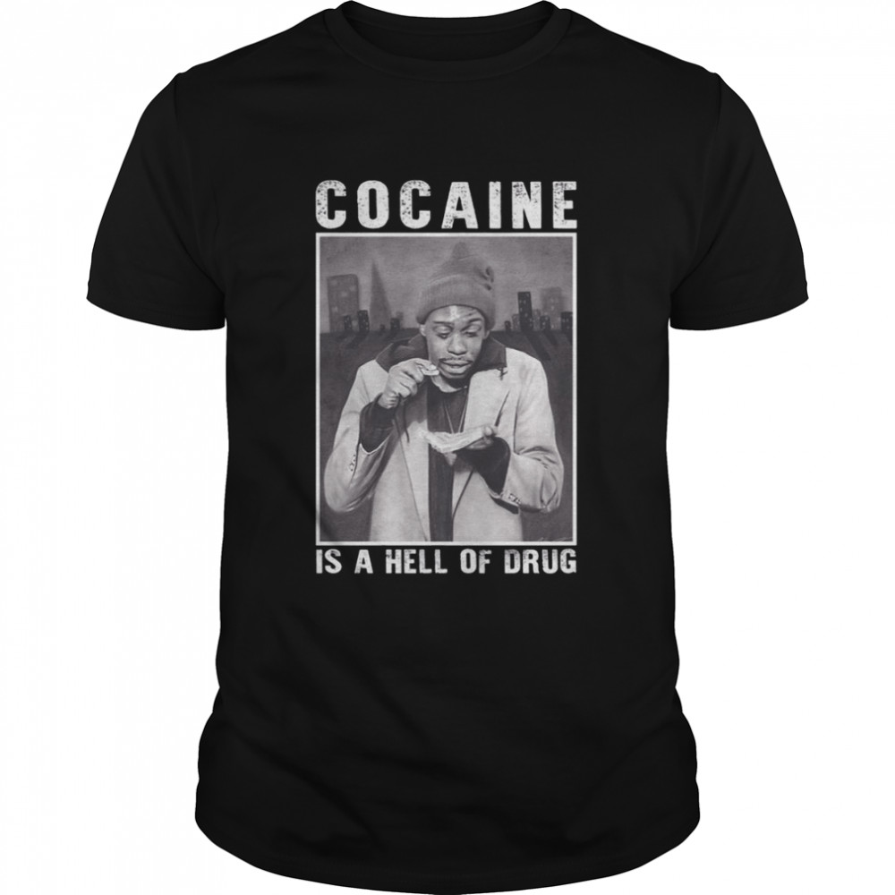 Retro Cocaine Is A Hell Of A Drug Dave Chappelle shirt