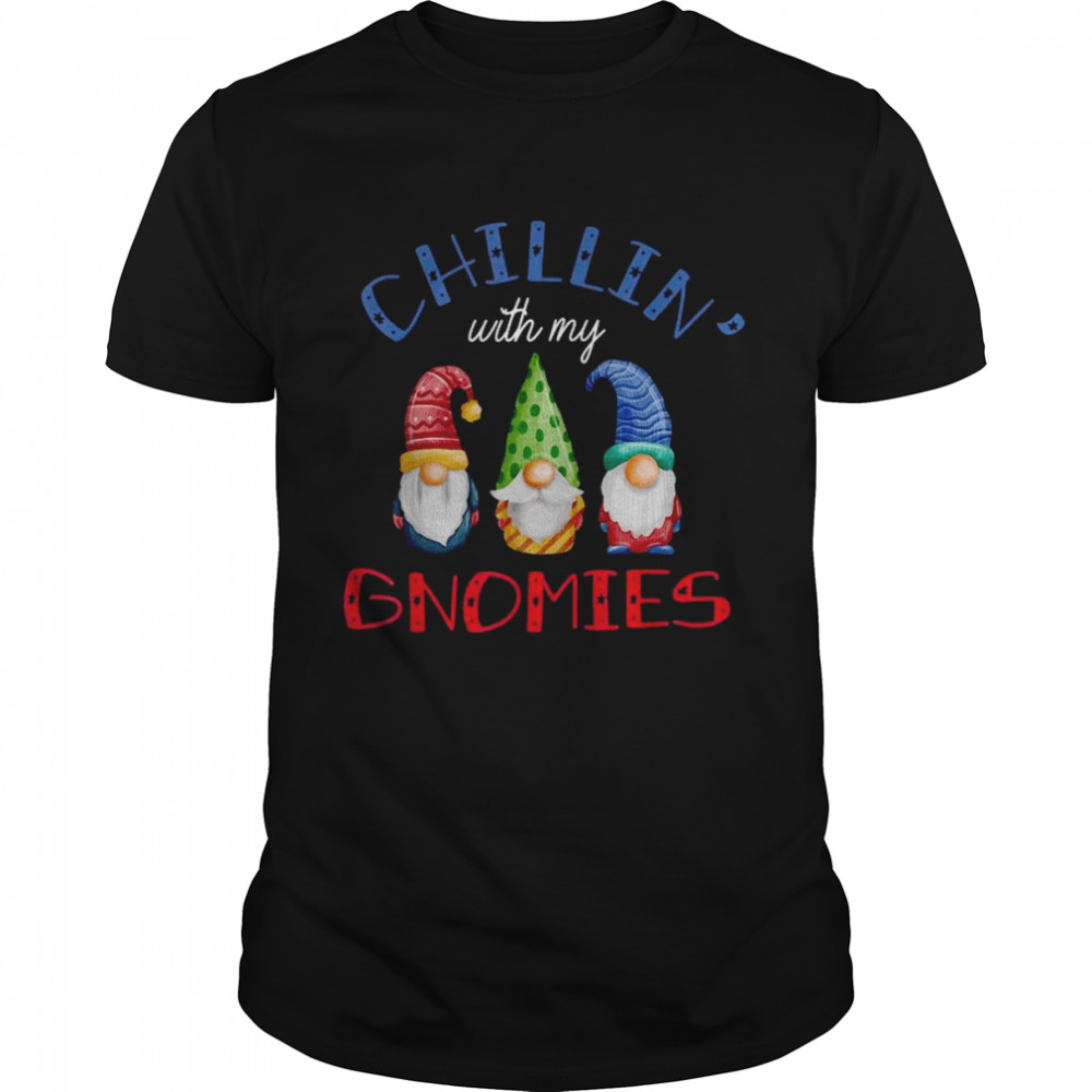 Chillin With My Gnomies Garden Gnomes Christmas Shirt
