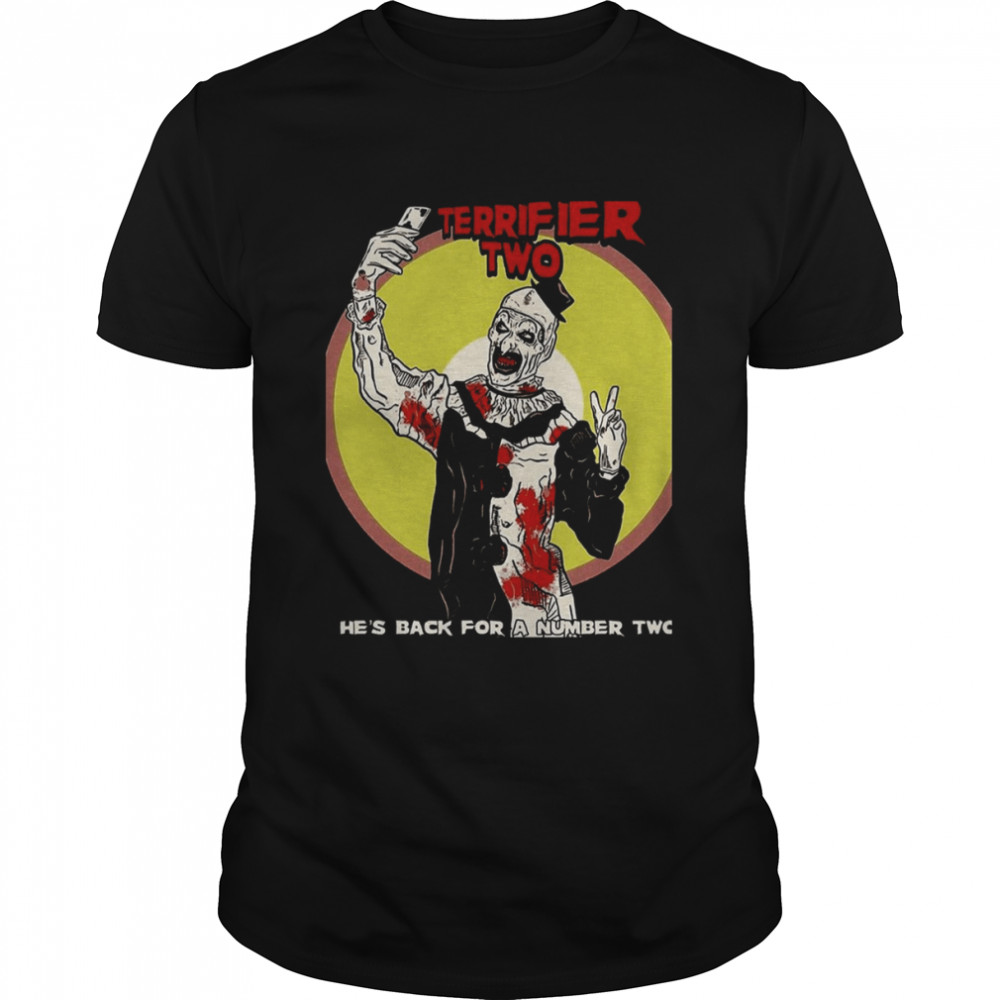 He’s Back For A Number Two Terrifier 2 Horror Movie Art The Clown shirt