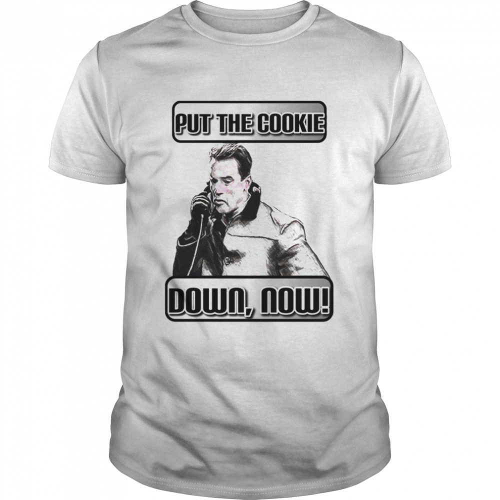 Jingle All The Way Put The Cookie Down Now shirt
