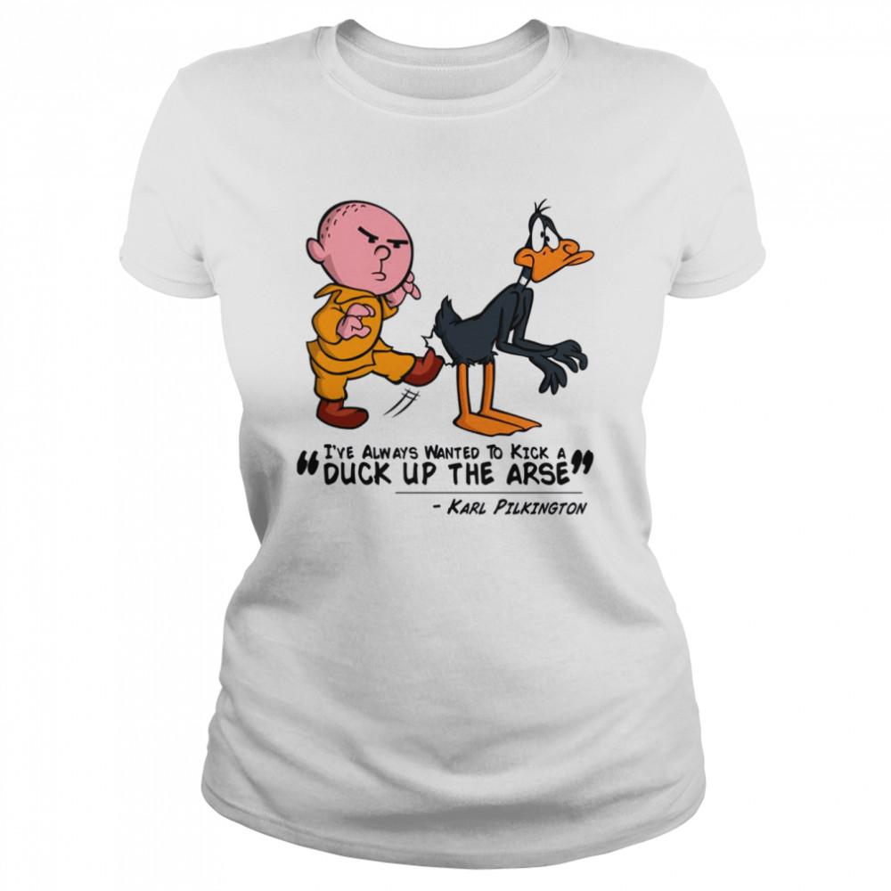 Karl Pilkington I've Always Wanted To Kick A Up The Arse Stand Up Comedian shirt - BEST TEE STORES