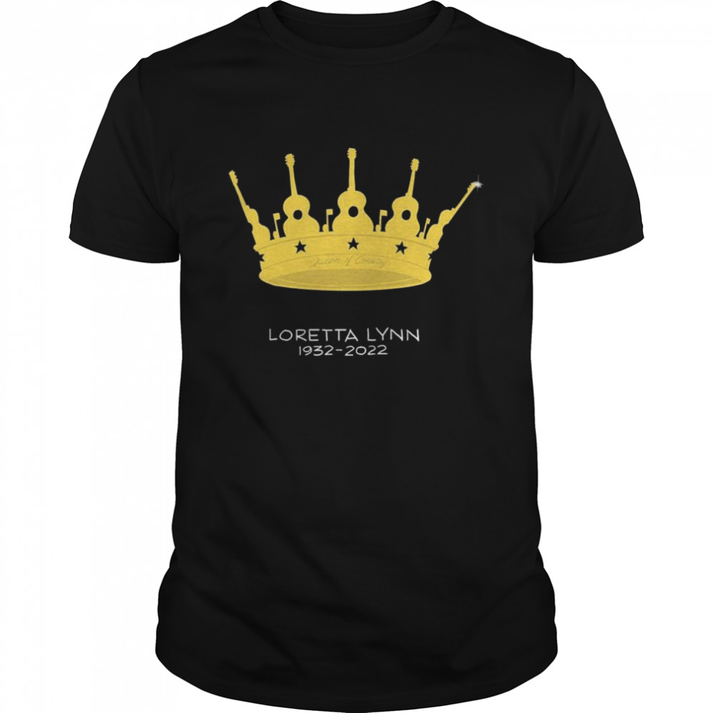 Queen of Country Loretta Lynn 1932-2022 shirt