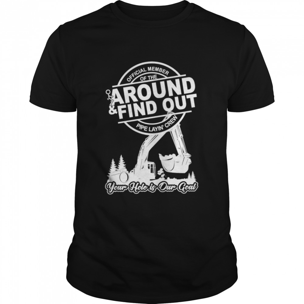 member of the around and find out pipe layin’ crew shirt