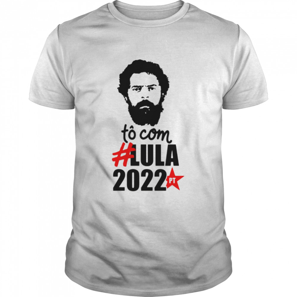 To Com 2022 Election Lula Presidente shirt