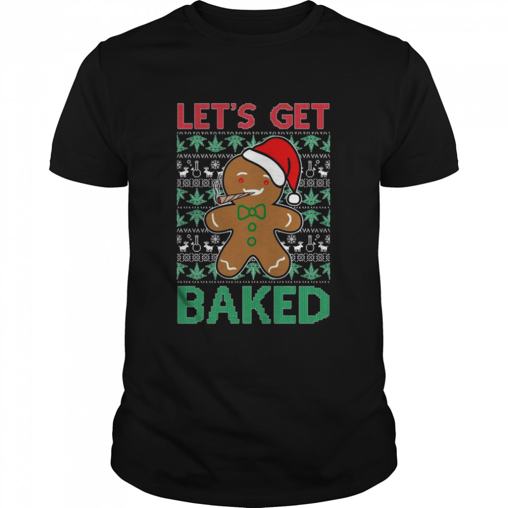 Gingerbread Man Let’s Get Baked shirt
