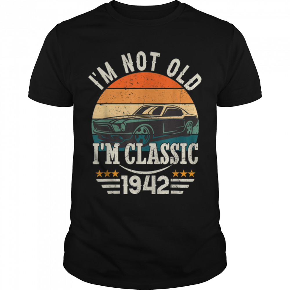 Im Classic Car 81st Birthday Gift 81 Years Old Born In 1942 T-Shirt B0BJ2DHP92