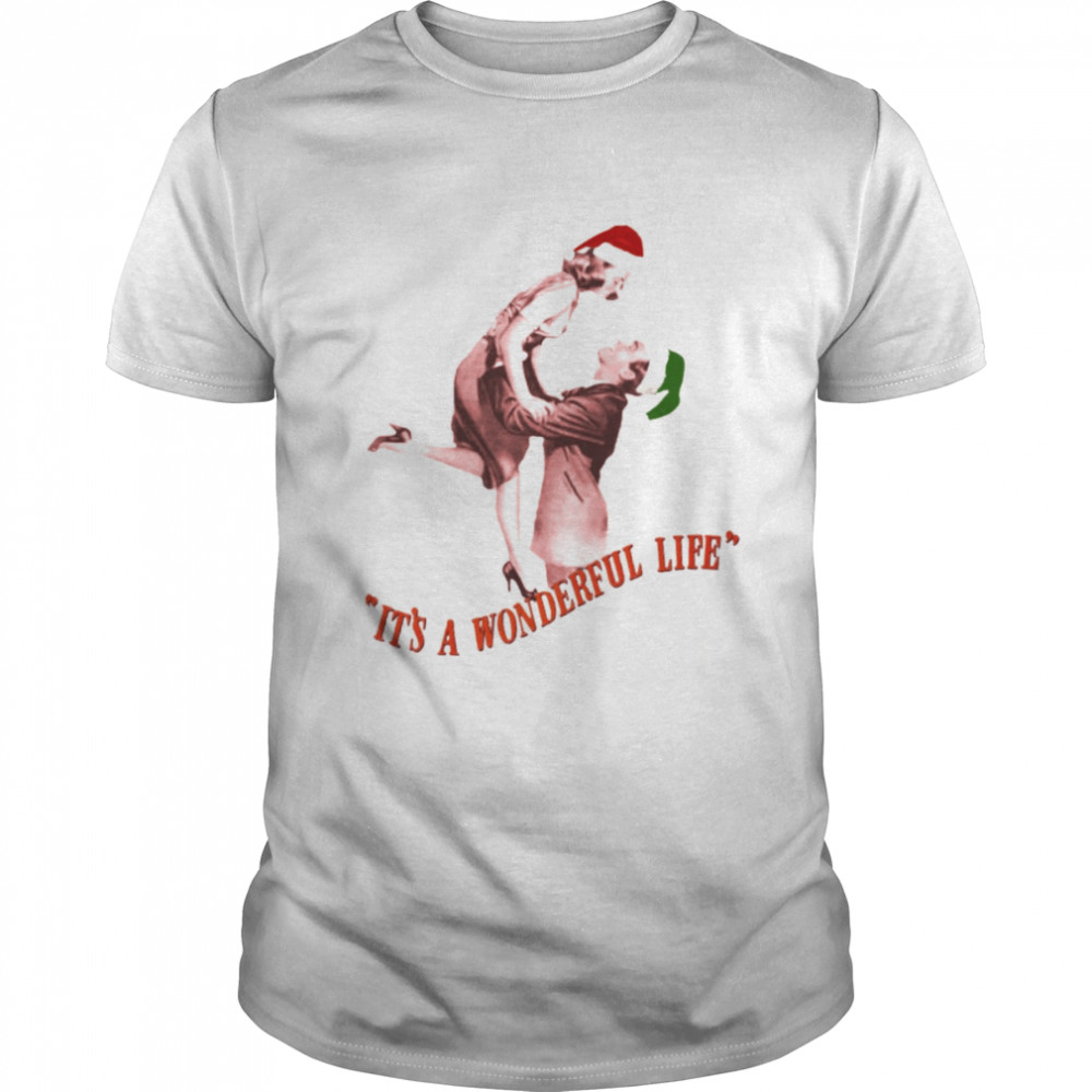 Perfect Christmas Gift It’s A Wonderful Life With James Stewart And Donna Reed shirt