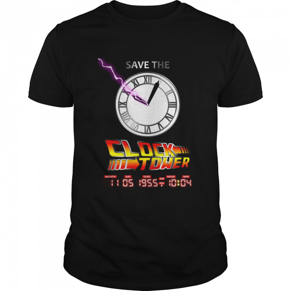 Save The Clock Tower Michael J. Fox Back To Thr Future shirt