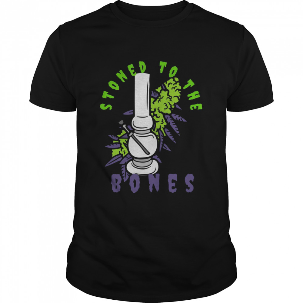 Stoned To The Bones Colorful Outfit And Gadgets For Your Happy Friends shirt