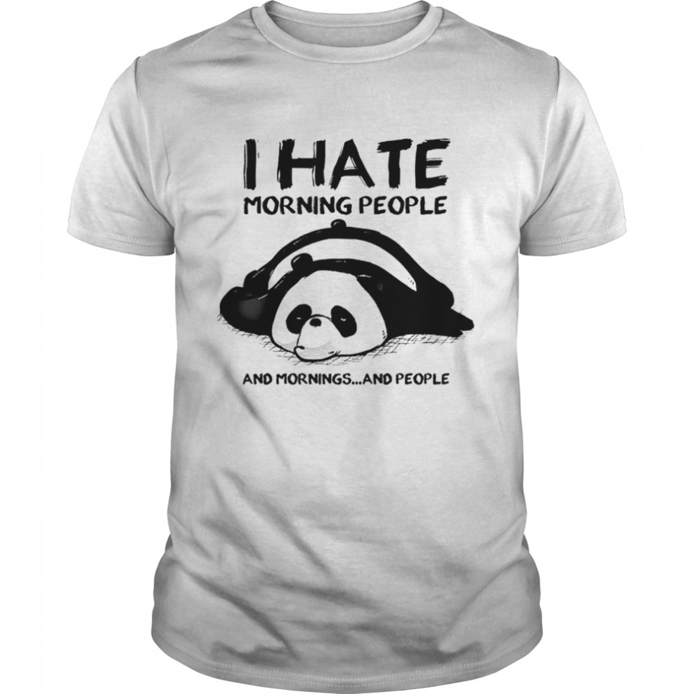 I Hate Morning People shirt