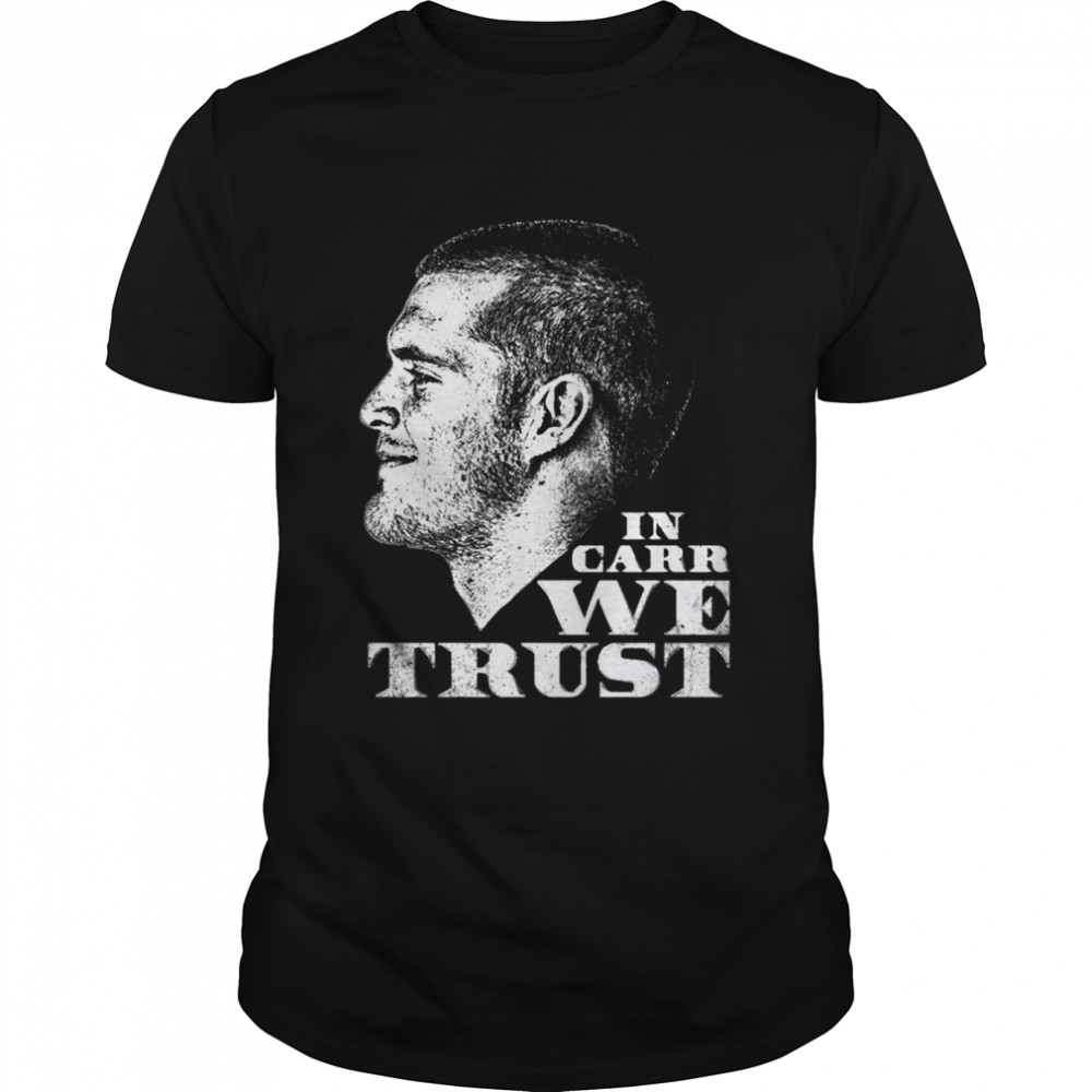 In Derek Carr We Trust shirt