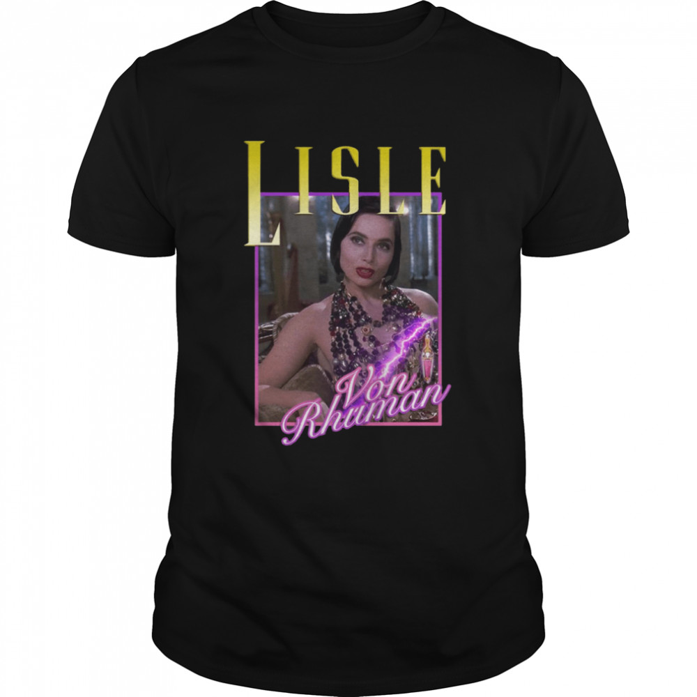Lisle Von Rhuman Death Becomes Her Tribute shirt
