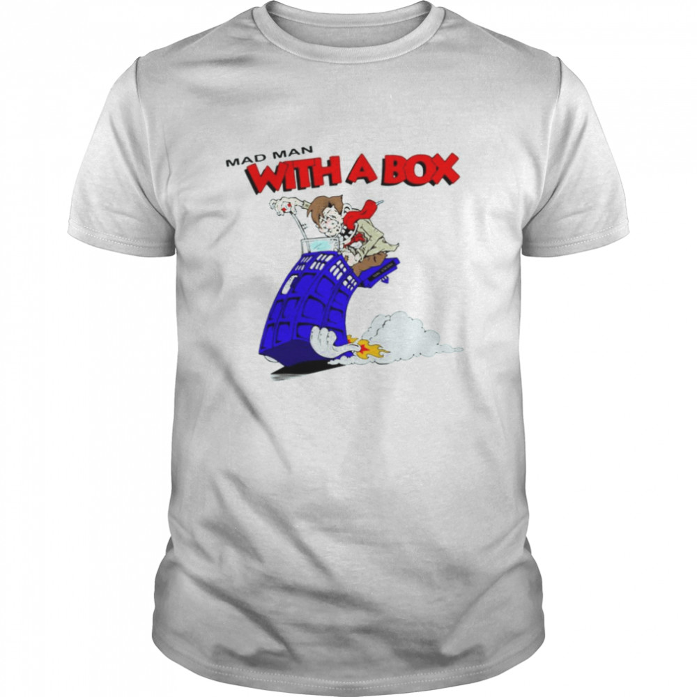 Mad Man With A Box Funny Doctor Whoo shirt