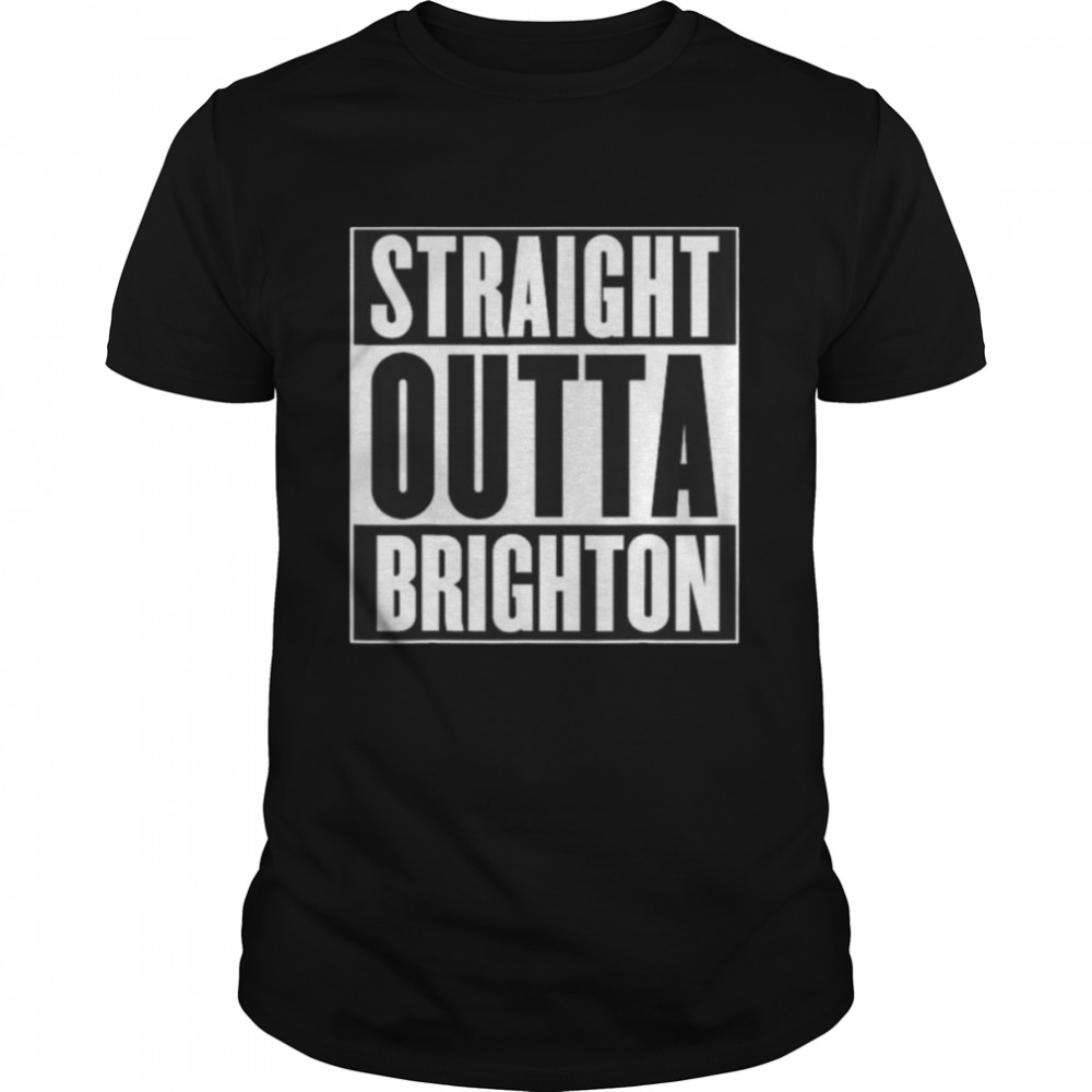 Straight Outta Brighton England Home Roots Shirt
