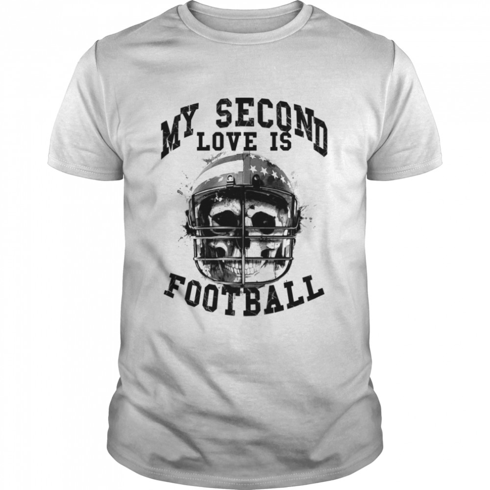 My Second Love Is Football Skull shirt