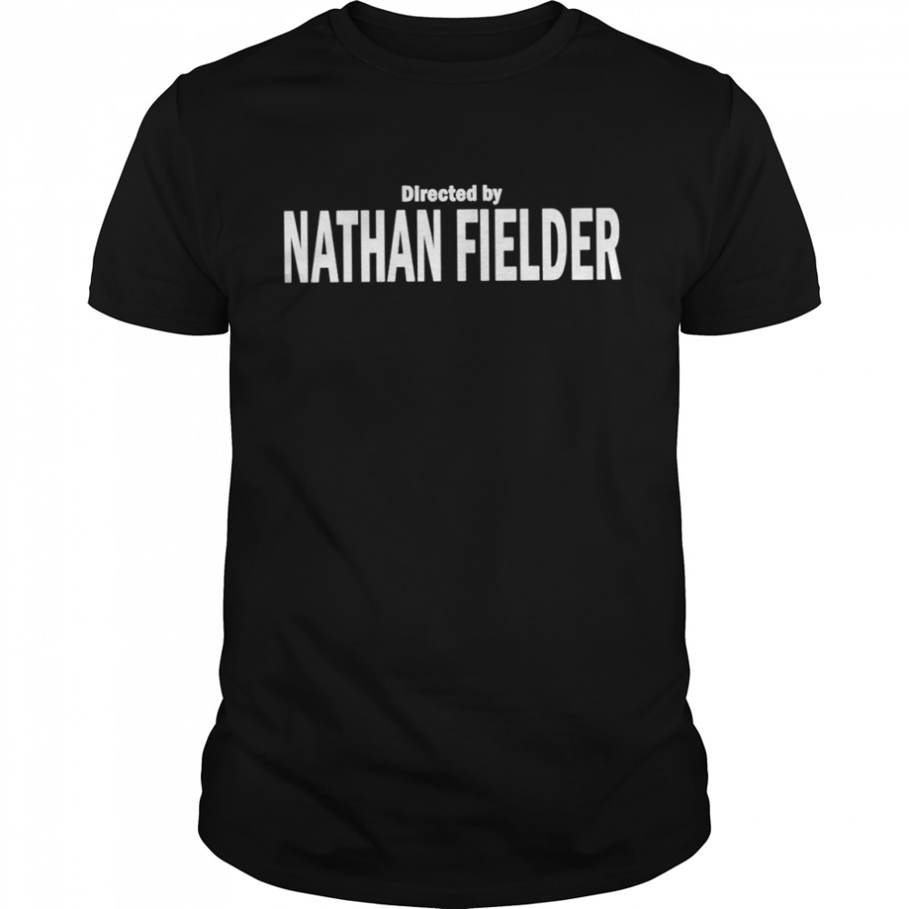 Directed By Nathan Fielder shirt