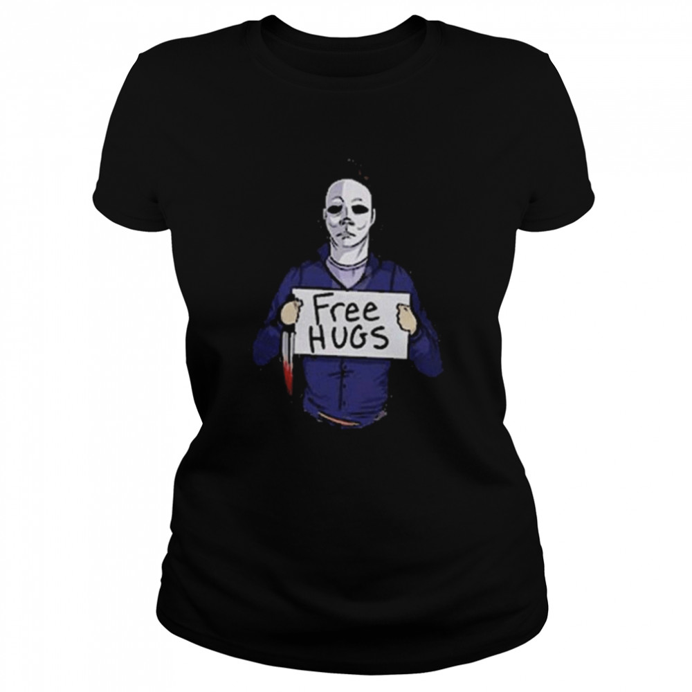 Michael myers halloween ends 2022 free hugs style shirt Classic Women's T-shirt
