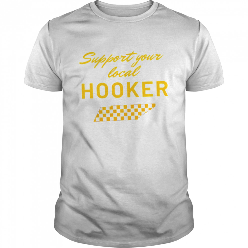 Support your local hooker Tennessee Volunteers shirt