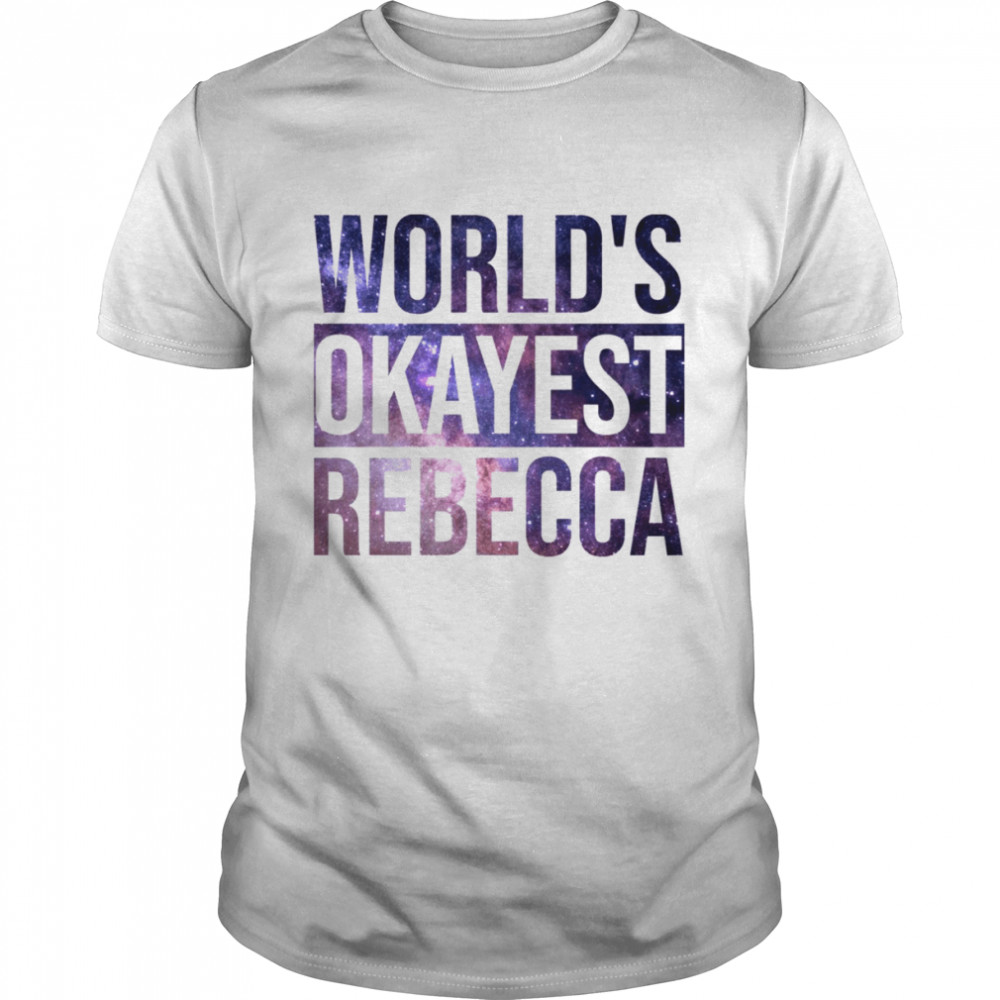 World’s Okayest Rebecca shirt