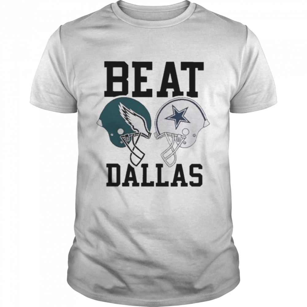 Beat Dallas Cowboys and Philadelphia Eagles 2022 shirt