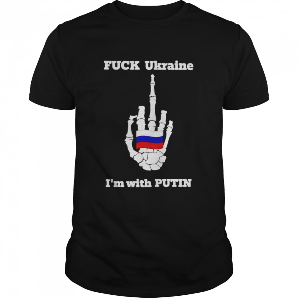 Fuck ukraine I’m with putin shirt